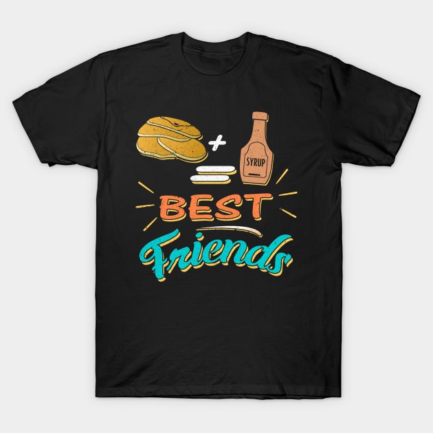 Pancakes and Syrup Best Friends Foodie T-Shirt by amitsurti